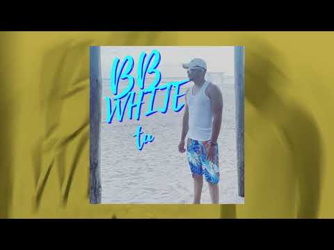 BB White - ☀️Tú🌴 (Audio)