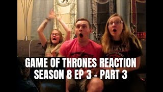 GAME OF THRONES REACTION - SEASON 8 EPISODE 3 (PART 3)