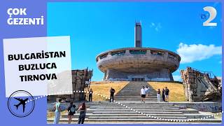 Çok Gezenti | BULGARİSTAN - Buzluca-Tırnova 2026 FULL BÖLÜM İZLE!