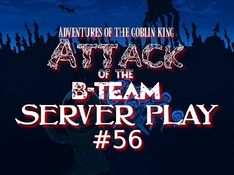 Ep56 ATTACK OF THE B TEAM SERVER