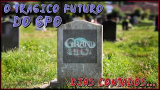O TRAGICO FUTURO DO GPO... | GPO Updates | o tempo está acabando...