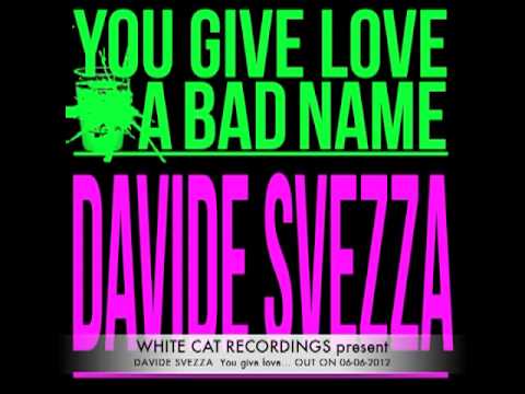 DAVIDE SVEZZA -  YOU GIVE LOVE A BAD NAME