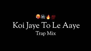 Download lagu KOI JAYE TO LE AYE - TRAP MIX - DEEJAY TEJAS PUNE  mp3