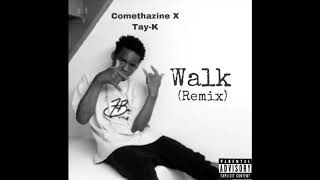 Comethazine ft. Tay-K - Walk (Remix)