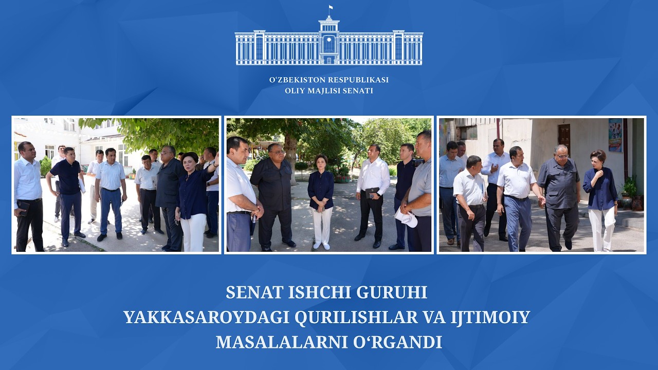 Senat ishchi guruhi Yakkasaroydagi qurilishlar va ijtimoiy masalalarni oʻrgandi