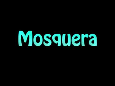 Learn How To Pronounce Mosquera