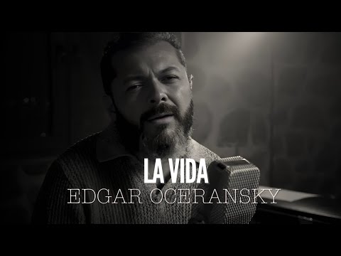 EDGAR OCERANSKY - La Vida (Video Oficial)