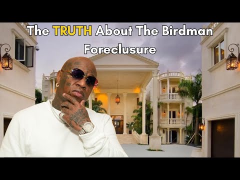 The TRUTH Behind the Birdman Foreclosure