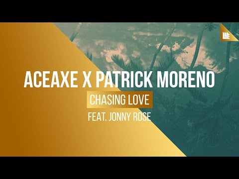 Aceaxe x Patrick Moreno feat. Jonny Rose - Chasing Love (Downtempo Version)