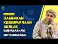Gambaran Kesempurnaan Akhlak Dan Paras Nabi Muhammad SAW Hikmah Buya Yahya