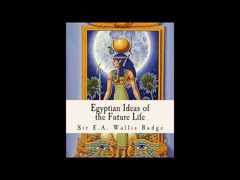 Egyptian Ideas of the Future Life by Sir E.A. Wallis Budge — free full audiobook