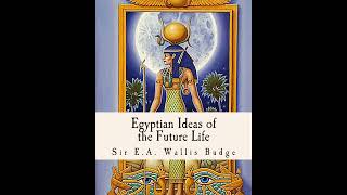 Egyptian Ideas of the Future Life