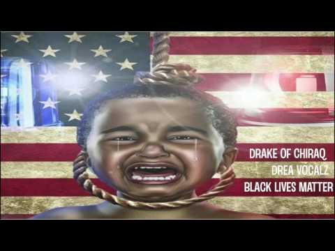 Drake of Chiraq feat. Drea Vocalz - Alton Sterling - Black lives matter