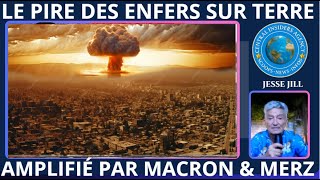 LE PIRE DES ENFERS SUR TERRE POUR LES PEUPLES EST AMPLIFIÉ PAR MACRON & MERZ QUI DEVRONT RENDRE DES