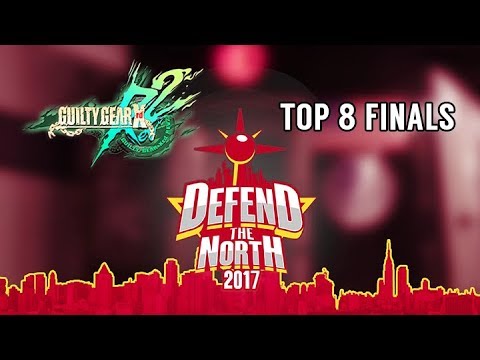 Top 8 Finals - Defend the North 2017 - Day 3 - Guilty Gear Xrd REV 2 [1080p/60fps] HD