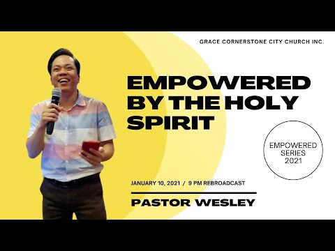 EMPOWERED BY THE HOLY SPIRIT  |  SUNDAY PREACHING  |  PASTOR WESLEY PANTANILLA