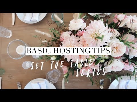 Basic Dinner Party Hosting Tips | Set The Table Series