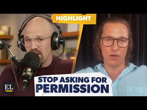 Why You Should Stop Asking Permission as an Entrepreneur w/ Matthew McConaughey