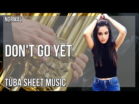 Tuba Sheet Music: How to play Don't Go Yet by Camila Cabello