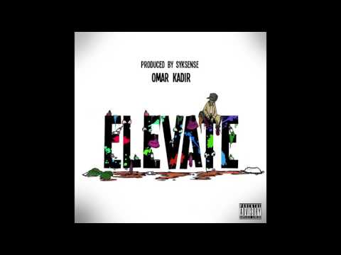 Omar Kadir - Elevate (Produced by SykSense)
