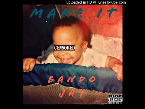 Bando Jay - Make It (Official Audio)