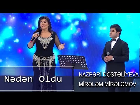 Nazpəri Dostəliyeva və Mirələm Mirələmov - Nədən Oldu (Nanəli)