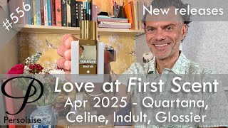 New perfumes Apr 2025 feat. Celine, Quartana, Indult, Glossier & more - Love At First Scent ep 556