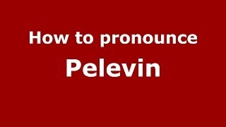 How to pronounce Pelevin