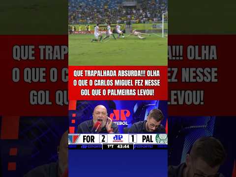 QUE TRAPALHADA ABSURDA DO CARLOS MIGUEL E DO MURILO! OLHA O GOL QUE O PALMEIRAS LEVOU DO FORTALEZA!