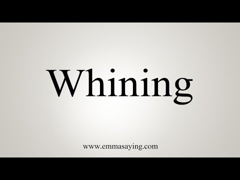 How To Say Whining