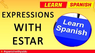Colloquial expressions with the verb ESTAR. Learn Spanish With Pablo #spanishwithpablo
