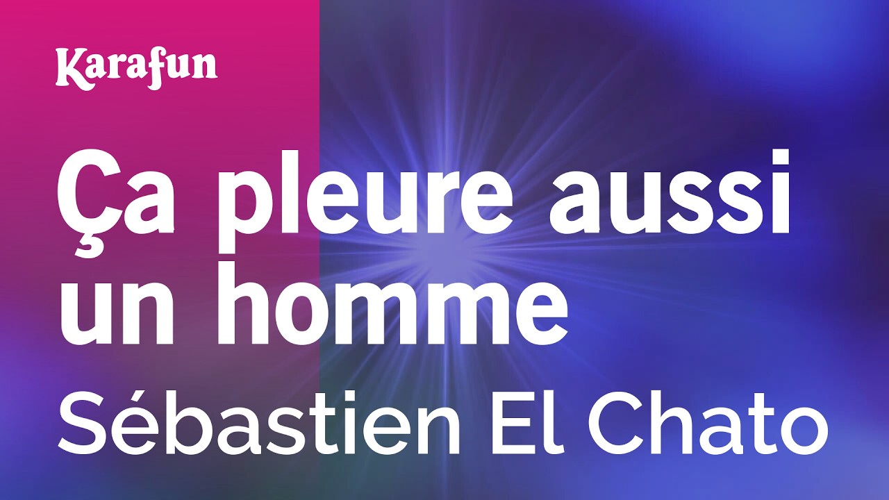 Ça pleure aussi un homme - Sébastien El Chato | Karaoke Version | KaraFun