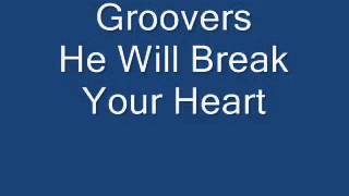 Groovers He Will Break Your Heart