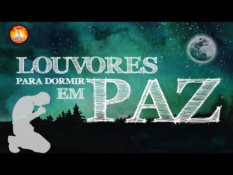 Louvores Para Dormir Em Paz - Músicas Gospel Mais Tocadas em 2022 - Louvores de adoração