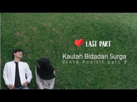 [Cinta Positif Part 9] Kaulah Bidadari Surga - Edelweis Project
