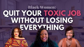 Quit Your Toxic Job Without Losing Everything | Black Women Embracing Ease