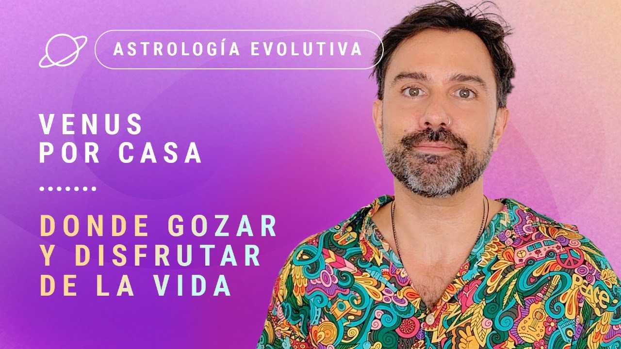 🥰 VENUS POR CASA: Donde Gozar y Disfrutar de la Vida. - Astrología Evolutiva