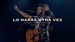 Lo Harás Otra Vez | con Armando Sanchez y Gateway Worship Español