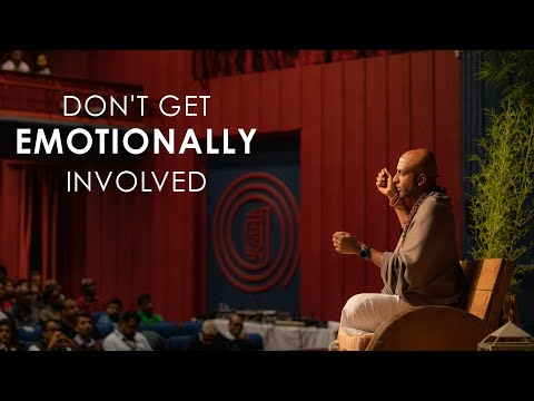 Don't get emotionally involved