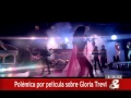 Polémica Por Película Sobre Gloria Trevi
