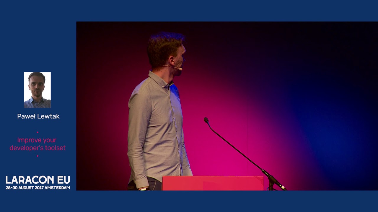 Paweł Lewtak - Improve your developer's toolset - Laracon EU 2017