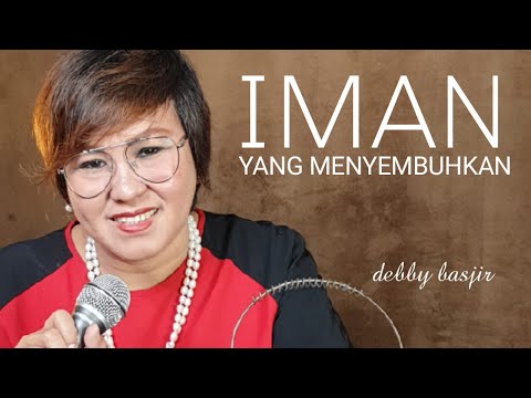 IMAN YANG MENYEMBUHKAN - DEBBY BASJIR