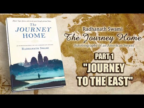 The Journey Home - Part 1 "Journey to the East" - Radhanath Swami
