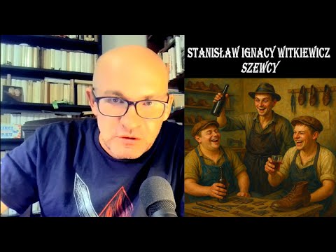 Stanisław Ignacy Witkiewicz "Szewcy" - opracowanie i omówienie lektury obowiązkowej (rozszerz.).