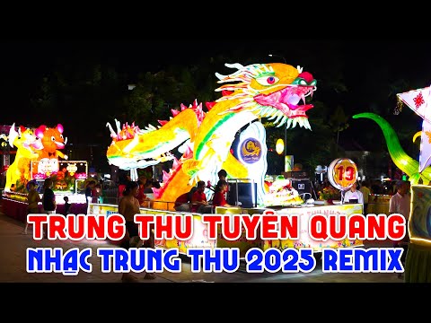 LK Nhạc Trung Thu 2025 Remix Cực Căng - LK Đêm Trung Thu Tại Tuyên Quang