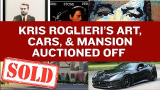Kris Roglieri's Art, Cars and Mansion Auctioned Off with Limited Payout (Fraud Friday)