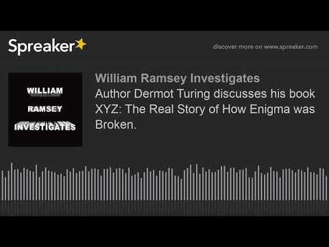 Author Dermot Turing discusses his book XYZ: The Real Story of How Enigma was Broken.