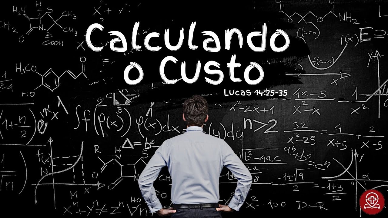 Lucas 14:25-35 - Calculando o Custo