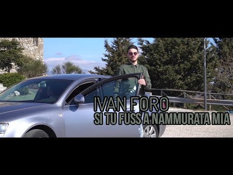 Ivan Foro - Si tu fuss a nammurata mia ( VIDEO UFFICIALE 2019 )