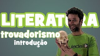 Literatura Portuguesa - Trovadorismo (Introdução)